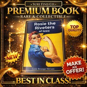 Rosie The Riveters Of Iowa by Linda Betdinger McCann inspiring stories of women